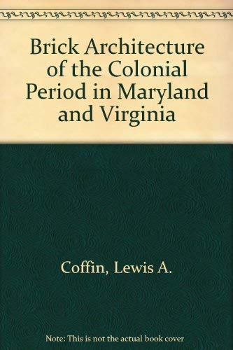 Stock image for Brick Architecture of the Colonial Period in Maryland and Virginia for sale by Sea Chest Books