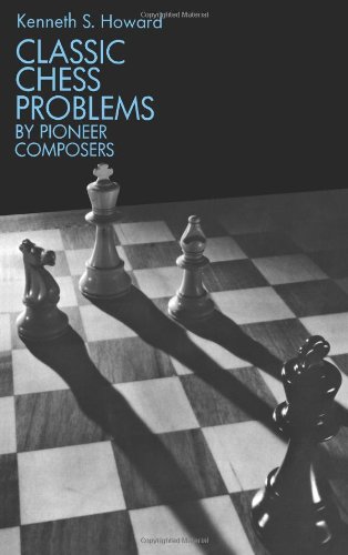 Beispielbild fr Classic Chess Problems by Pioneer Composers (Dover Chess) zum Verkauf von Jenson Books Inc