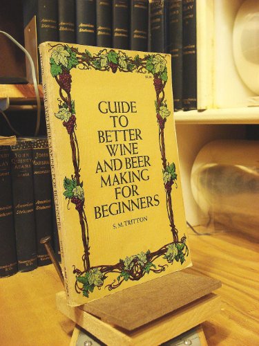 Imagen de archivo de Guide to Better Wine and Beer Making for Beginners a la venta por Firefly Bookstore