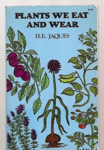 Beispielbild fr Plants we eat and wear: An illustrated key to the plants upon which man is directly dependent for his food and clothing, with some essential facts about each plant zum Verkauf von Wonder Book