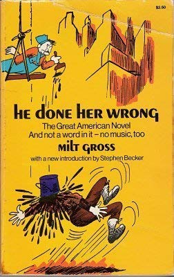 Imagen de archivo de He Done Her Wrong: The Great American Novel, And Not a Word in it - No Music, Too a la venta por Second Edition Books