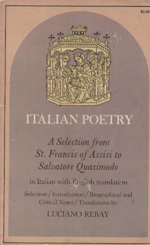 Beispielbild fr Italian Poetry: A Selection from St. Francis of Assisi to Salvatore Quasimodo, in Italian with English Translation zum Verkauf von ThriftBooks-Dallas