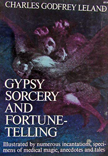 9780486226835: Gypsy sorcery and fortune-telling,: Illustrated by numerous incantations, specimens of medical magic, anecdotes, and tales