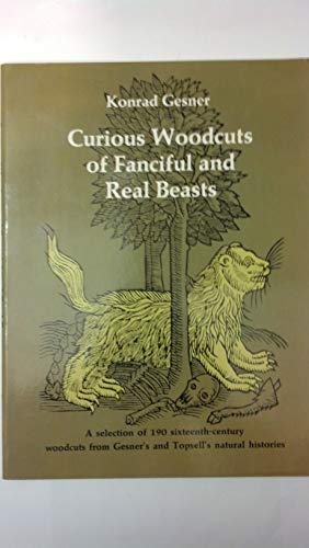 Beispielbild fr Curious Woodcuts of Fanciful and Real Beasts: A Selection of 190 Sixteenth-Century Woodcuts from Gesner's and Topsell's Natural zum Verkauf von ThriftBooks-Dallas