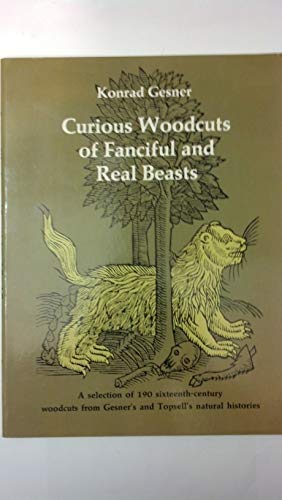 Stock image for Curious Woodcuts of Fanciful and Real Beasts: A Selection of 190 Sixteenth-Century Woodcuts from Gesner's and Topsell's Natural for sale by ThriftBooks-Dallas