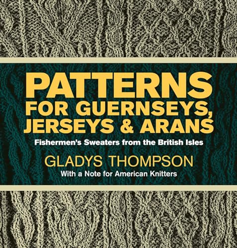 PATTERNS FOR GUERNSEYS, JERSEYS & ARANS - Fishermen's Sweaters From The British Isles