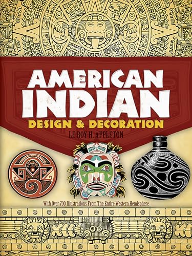 American Indian Design and Decoration [ Indian Art of the Americas ] - With Over 700 Illustration...