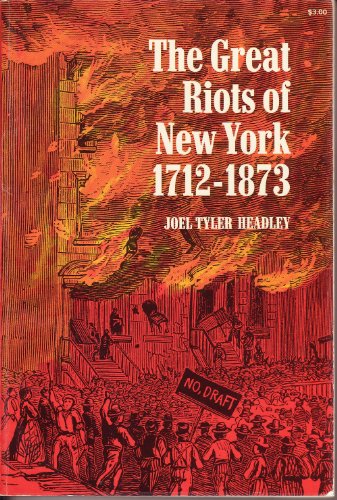 Beispielbild fr The Great Riots of New York, 1712 to 1873;: Including a Full and Complete Account of the Four Days' Draft Riot of 1863 zum Verkauf von Lee Madden, Book Dealer