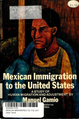 Beispielbild fr Mexican Immigration to the United States; A Study of Human Migration and Adjustment. zum Verkauf von Irish Booksellers