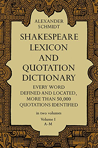 Stock image for Shakespeare Lexicon and Quotation Dictionary: A Complete Dictionary of All the English Words, Phrases, and Constructions in the Works of the Poet (Volume 1 A-M for sale by Books Unplugged