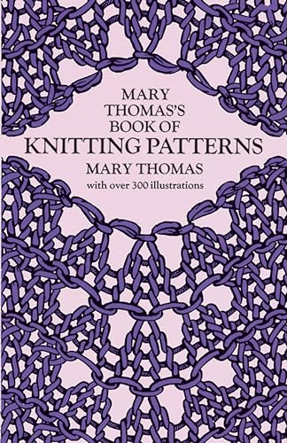 Imagen de archivo de Mary Thomas's Book of Knitting Patterns (Dover Crafts: Knitting) a la venta por Jenson Books Inc