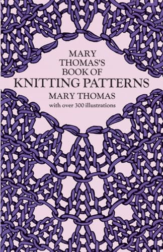 MARY THOMAS'S BOOK OF KNITTING PATTERNS : With Over 300 Illustrations
