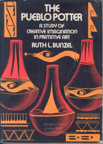 Stock image for THE PUEBLO POTTER: A STUDY OF CREATIVE IMAGINATION IN PRIMITIVE ART for sale by JOHN LUTSCHAK BOOKS