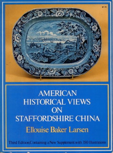 Beispielbild fr American Historical Views on Staffordshire China zum Verkauf von Half Price Books Inc.