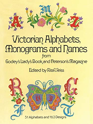 Imagen de archivo de Victorian Alphabets, Monograms and Names for Needleworkers: from Godey's Lady's Book (Dover Embroidery, Needlepoint) a la venta por Wonder Book