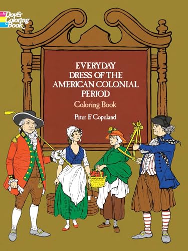 Imagen de archivo de Everyday Dress of the American Colonial Period Coloring Book a la venta por Ken's Book Haven