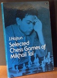 Selected Chess Games of Mikhail Tal by J. Hajtun