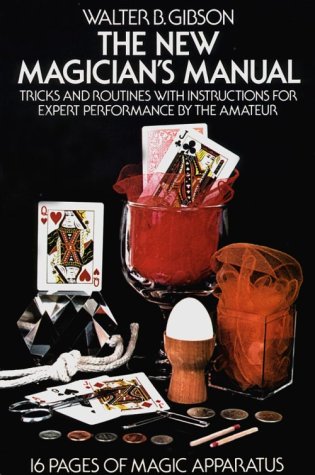 Beispielbild fr The New Magician's Manual: Tricks and Routines with Instructions for Expert Performance by the Amateur: 16 Pages of Magic Apparatus zum Verkauf von SecondSale
