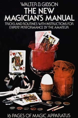 Imagen de archivo de The New Magician's Manual: Tricks and Routines with Instructions for Expert Performance by the Amateur: 16 Pages of Magic Apparatus a la venta por SecondSale