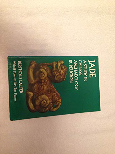 Beispielbild fr Jade: A Study in Chinese Archaeology & Religion zum Verkauf von Half Price Books Inc.