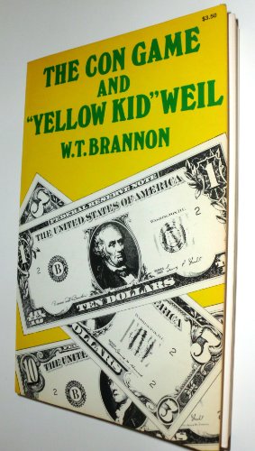 Stock image for The Con Game and "Yellow Kid" Weil: The Autobiography of the Famous Con Artist as told to W. T. Brannon. for sale by Black Cat Hill Books