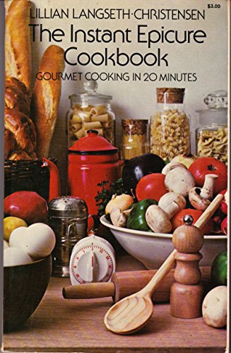 Stock image for The instant epicure cookbook: Gourmet cooking in twenty minutes for sale by Wonder Book