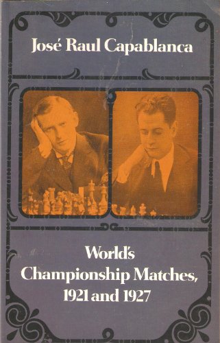 Imagen de archivo de World's Championship Matches, 1921 and 1927 a la venta por Open Books