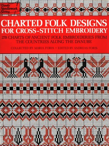 Beispielbild fr Charted Folk Designs for Cross-Stitch Embroidery: 278 Charts of Ancient Folk Embroideries from the Countries Along the Danube (Dover Needlework Series) zum Verkauf von THE OLD LIBRARY SHOP