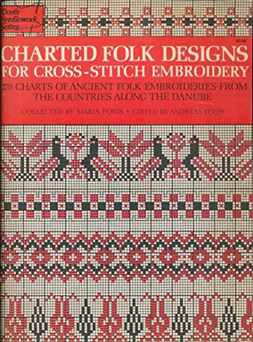 Imagen de archivo de Charted Folk Designs for Cross-Stitch Embroidery: 278 Charts of Ancient Folk Embroideries from the Countries Along the Danube (Dover Needlework Series) a la venta por THE OLD LIBRARY SHOP