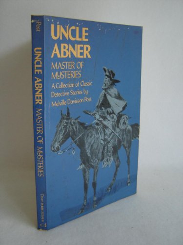 Beispielbild fr Uncle Abner, Master of Mysteries: A Collection of Classic Detective Stories zum Verkauf von Wonder Book