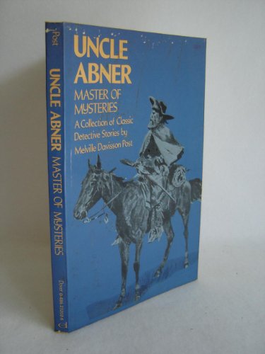 Stock image for Uncle Abner, Master of Mysteries: A Collection of Classic Detective Stories for sale by Wonder Book