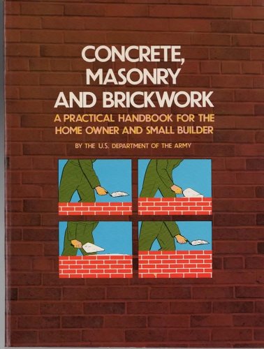 Beispielbild fr Concrete, Masonry, and Brickwork: A Practical Handbook for the Home Owner and Small Builder zum Verkauf von SecondSale