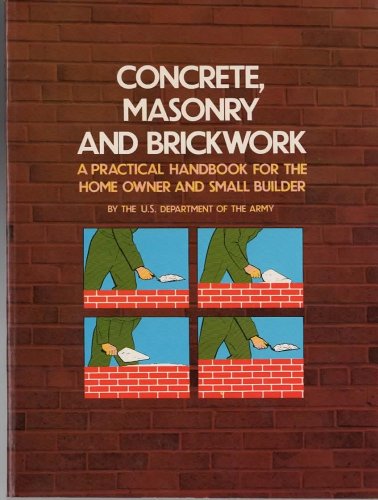 Imagen de archivo de Concrete, Masonry, and Brickwork: A Practical Handbook for the Home Owner and Small Builder a la venta por Wonder Book