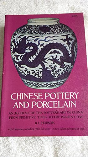 Imagen de archivo de Chinese Pottery and Porcelain: An Account of the Potter's Art in China from Primitive Times to the Present Day (In Two Volumes Bound as One) a la venta por Persephone's Books