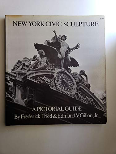 Beispielbild fr New York Civic Sculpture: A Pictorial Guide zum Verkauf von Thomas Emig