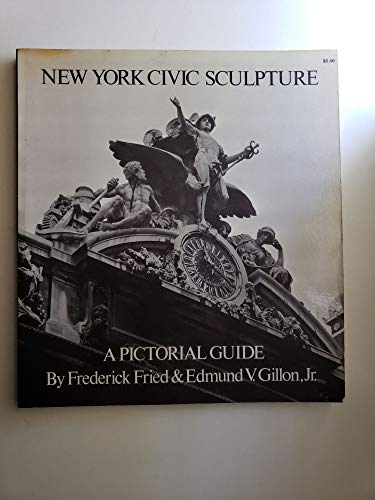 Stock image for New York Civic Sculpture : A Pictorial Guide for sale by Better World Books