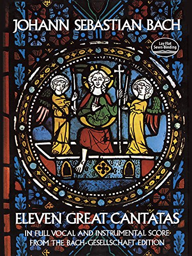 Eleven Great Cantatas in Full Vocal and Instrumental Score: From the Bach-Gesellschaft Edition. (...