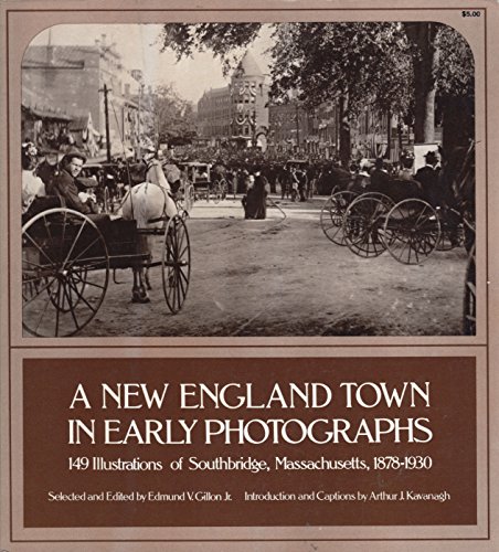 Stock image for A New England Town in Early Photographs: 149 Illustrations of Southbridge, Massachusetts, 1878-1930 for sale by Wonder Book