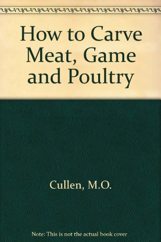Stock image for How to Carve Meat, Game, and Poultry for sale by Wonder Book