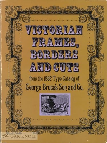 Imagen de archivo de Victorian Frames, Borders and Cuts: From the 1882 Type Catalog of George Bruce's Son and Co. a la venta por Wonder Book