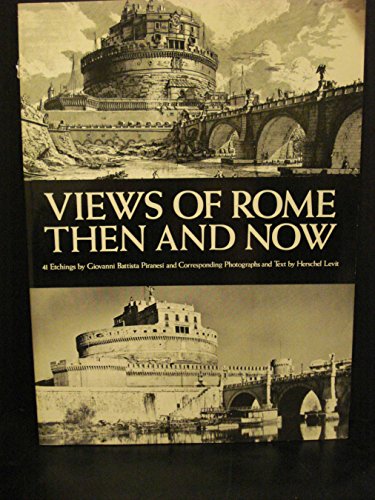 Beispielbild fr Views of Rome, Then and Now Piranesi, Giovanni Battista and Levit, Hershel zum Verkauf von Vintage Book Shoppe