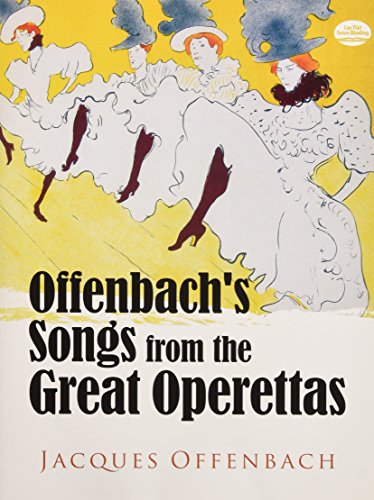 Offenbach's Songs from the Great Operettas: Complete Music for Thirty-Eight Songs from Fourteen O...