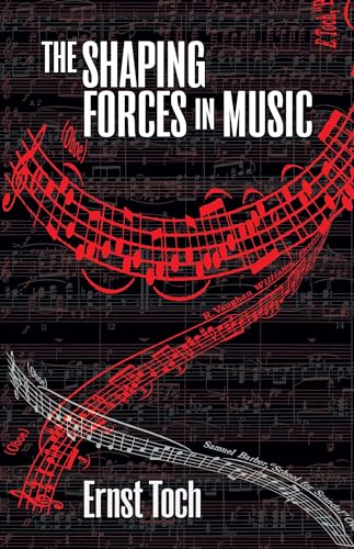 Beispielbild fr The Shaping Forces in Music: An Inquiry into the Nature of Harmony, Melody, Counterpoint and Form (The Dover Series of Study Editions, Chamber Music, Orchestral Works, Operas in Full Score) zum Verkauf von HPB Inc.