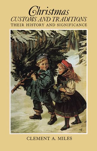 Stock image for Christmas Customs and Traditions : Their History and Significance for sale by Better World Books: West