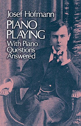 Beispielbild fr Piano Playing: With Piano Questions Answered (Volume 1) (Dover Books On Music: Piano) zum Verkauf von Wonder Book