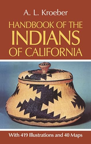 Stock image for Handbook of the Indians of California, with 419 Illustrations and 40 Maps (Smithsonian Institution, Bureau of American Ethnology, Bulletin No. 78) for sale by Your Online Bookstore