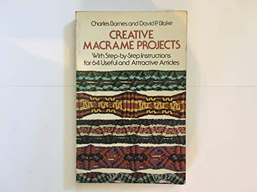 Imagen de archivo de Creative Macrame Projects: With Step by Step Instructions for 64 Useful and Attractive Articles a la venta por HPB-Emerald