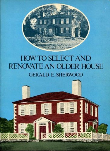 Stock image for How to Select and Renovate an Older House for sale by Wonder Book