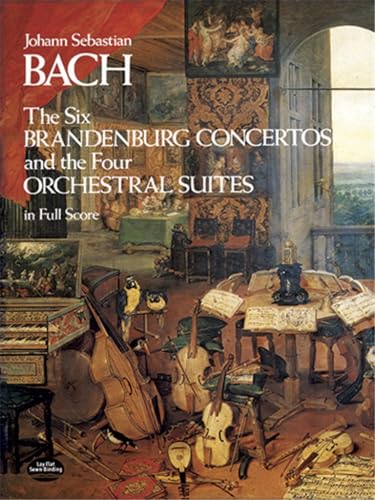 9780486233765: J.s bach : the six brandenburg concertos and the four orchestral suites in full score: And the 4 Orchestral Suites in Full Score (Dover Orchestral Music Scores)