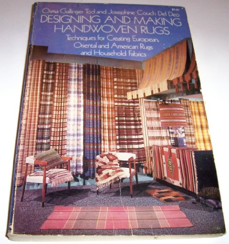 Stock image for Designing and Making Handwoven Rugs: Techniques for Creating European, Oriental, and American Rugs, and Household Fabrics for sale by ThriftBooks-Dallas